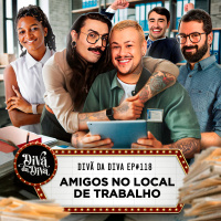 #118 - AMIGOS NO LOCAL DE TRABALHO
