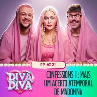 #221 - CONFESSIONS II: MAIS UM ACERTO ATEMPORAL DE MADONNA