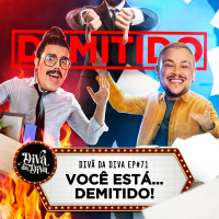#71 - VOCÊ ESTÁ... DEMITIDO!