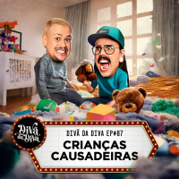#87 - CRIANÇAS CAUSADEIRAS