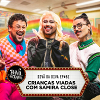 #82 - CRIANÇAS VIADAS com Samira Close