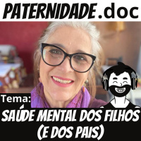 #8 Saúde mental dos filhos (e dos pais) #SetembroAmarelo | Paternidade.doc