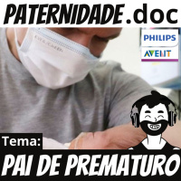#16 Desafios de um pai na jornada da prematuridade | Paternidade.doc