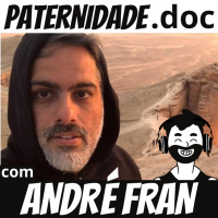 #19 André Fran (jornalista, escritor e viajante) | Paternidade.doc