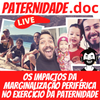 Live | Impactos da marginalização periférica no exercício da paternidade 