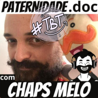 #tbt Chaps Melo (criador do Mundo Bita) | Paternidade.doc
