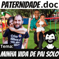#15 Minha vida de Pai Solo | Paternidade.doc