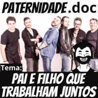 #10 Pai e filho que trabalham juntos (banda Sr. Banana) | Paternidade.doc