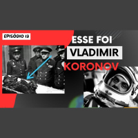 [Episódio 13] - O primeiro COSMONAUTA a morrer no espaço
