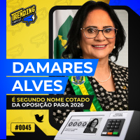 DAMARES ALVES GANHA FORÇA COMO CANDIDATA À PRESIDÊNCIA PARA 2026 - TRENDING TOPICS - #45 #TT