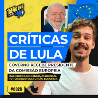 LULA CRITICA EXIGÊNCIA AMBIENTAL DA UNIÃO EUROPEIA | MBAPPÉ FORA DO PSG? - TRENDING TOPICS - #20 #TT