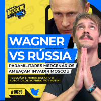 WAGNER E A REBELIÃO PARAMILITAR NA RÚSSIA | PRIOLI x ASTRID NO SÃO JOÃO - TRENDING TOPICS - #29 #TT