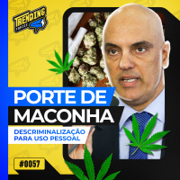 STF: MORAES DEFENDE DESCRIMINALIZAÇÃO DO PORTE DE MACONHA - TRENDING TOPICS - #57 #TT