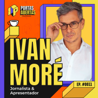 IVAN MORÉ - PORTAS ABERTAS, COM CARLOS TRAMONTINA - #10 #PA