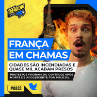 FRANÇA EM CHAMAS: IMAGENS FORTES DE PROTESTOS APÓS MORTE DE ADOLESCENTE - TRENDING TOPICS - #33 #TT
