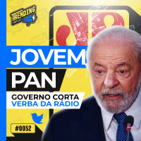 LULA ZERA VERBA DE PUBLICIDADE DA JOVEM PAN APÓS MILHÕES DE BOLSONARO - TRENDING TOPICS - #52 #TT