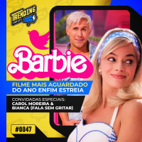 BARBIE: POR QUE FILME É O MAIS AGUARDADO POR ADULTOS E CRIANÇAS? - #47 #TT