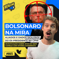 DADOS E ALIADOS DE BOLSONARO NA CPMI DE 8/1 | LULA ATACADO NA CPI DO MST - TRENDING TOPICS - #21 #TT