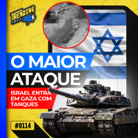 ISRAEL ENTRA COM TANQUES NA FAIXA DE GAZA E DIVULGA VÍDEOS - TRENDING TOPICS - #114 #TT