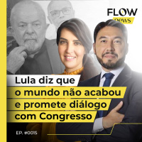 LULA DIZ QUE O MUNDO NÃO ACABOU E PROMETE DIÁLOGO COM CONGRESSO - FLOW NEWS - #15 #FN