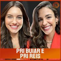 PRI BUIAR E PRI REIS - Venus Podcast #363