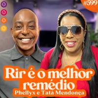 PHELLYX E TATÁ MENDONÇA - Venus Podcast #599
