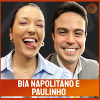 BIA NAPOLITANO E PAULINHO - Venus Podcast #357