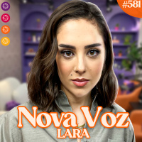 LARA | ARTE, MÚSICA E ORIGINALIDADE - Venus Podcast #581