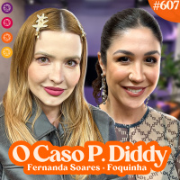 O Polêmico Caso P. Diddy - Venus Podcast #607