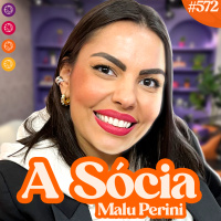 MALU PERINI | COMO (NÃO) DAR CONTA DE TUDO - Venus Podcast #572