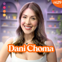 DANI CHOMA - Venus Podcast #629