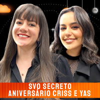SVO Secreto - Aniversário Criss e Yas - Venus Podcast #475