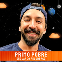 PRIMO POBRE (EDUARDO FELDBERG) - Venus Podcast #554