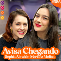 SOPHIA ABRAHÃO + MARIANA MOLINA | DOIS PODCASTS CONVERSANDO - Venus Podcast #586