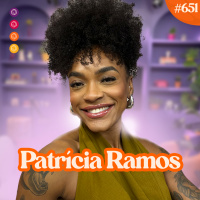PATRÍCIA RAMOS - Venus Podcast #652