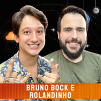 BRUNO BOCK E ROLANDINHO - Venus Podcast #404