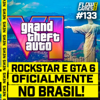 ROCKSTAR e GTA 6 OFICIALMENTE no BRASIL E ELDEN RING mais FÁCIL - #FGN #133