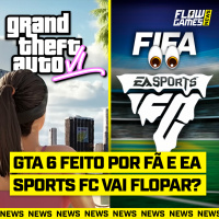 GTA 6 feito por YOUTUBER e EA SPORTS FC FLOPADO?! - FGN #62