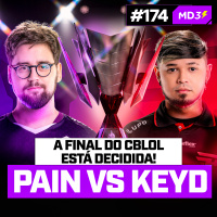 ESPECIAL FINAL DO CBLOL, PAIN vs KEYD, O CLÁSSICO DOS CLÁSSICOS — #MD3 #174