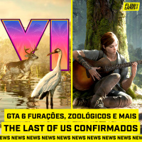 GTA 6 TERÁ FURACÕES, ZOOLÓGICO E MAIS E NOVOS THE LAST OF US CONFIRMADOS - #FGN #248