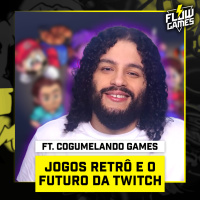 JOGOS RETRÔ E O FUTURO DA TWITCH ft. COGUMELANDO - FLOW GAMES #104