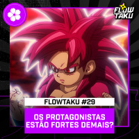 DRAGON BALL DAIMA, SOLO LEVELING e mais, os protagonistas estão FORTES DEMAIS? — #Flowtaku #29