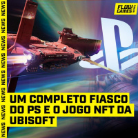 Um COMPLETO FIASCO do PLAYSTATION e o jogo NFT da UBISOFT - #FGN #151