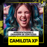 CAMILOTA XP, esports é com ela mesmo! - Flow Games #81