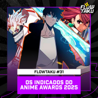 ANIME AWARDS 2025 vamos conferir os INDICADOS! — #Flowtaku #31