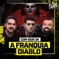 ESPECIAL DIABLO! TUDO SOBRE a FRANQUIA! (ft. IGOR 3K e @vigiabr ) - Flow Games #63