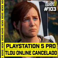 PLAYSTATION 5 PRO e THE LAST OF US ONLINE CANCELADO - FGN 103