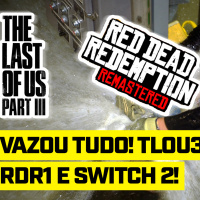 VAZOU The Last of Us 3, Red Dead Redemption Remaster e Switch 2! - Flow Games News #78