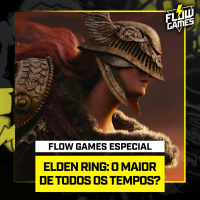 ESPECIAL ELDEN RING! Um dos MELHORES JOGOS já FEITOS? - #115 #flowgames