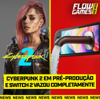 CYBERPUNK 2 em PRODUÇÃO OFICIAL e SWITCH 2 VAZOU COMPLETAMENTE - #FGN #177